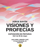 Imagen de Visiones Y Profecías. Jorge Bayón - Pinturas